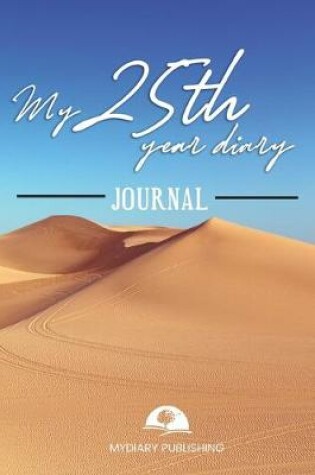 Cover of Personal diary of your 25th birthday - Build your personal encyclopedia of your life - 600 pages lined pages to write your own story. 6' x 9' format.