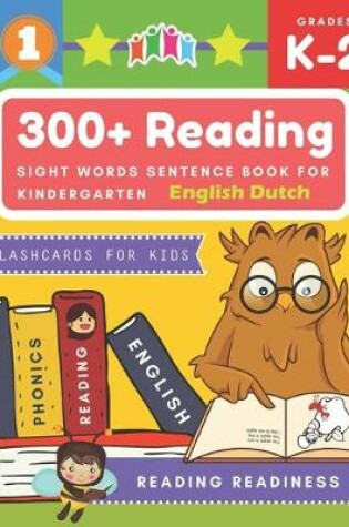 Cover of 300+ Reading Sight Words Sentence Book for Kindergarten English Dutch Flashcards for Kids