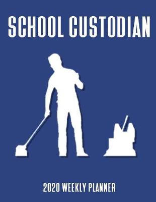 Book cover for School Custodian 2020 Weekly Planner