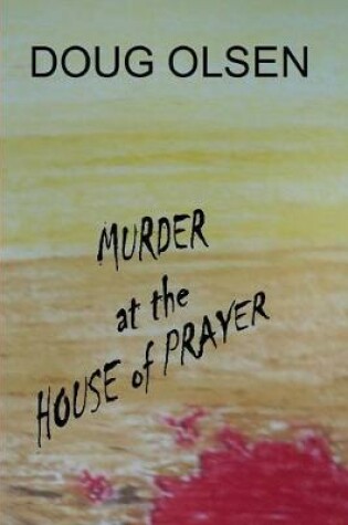 Cover of Murder at the House of Prayer