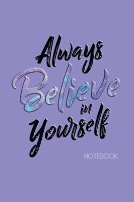 Cover of Always Believe in Yourself Notebook