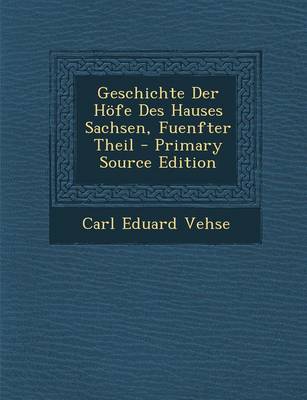 Book cover for Geschichte Der Hofe Des Hauses Sachsen, Fuenfter Theil