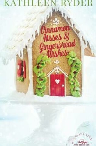 Cover of Cinnamon Kisses and Gingerbread Wishes