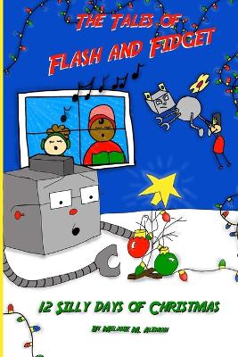 Book cover for The Tales of Flash and Fidget and the 12 Silly Days of Christmas