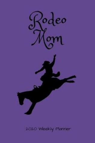 Cover of Rodeo Mom 2020 Weekly Planner