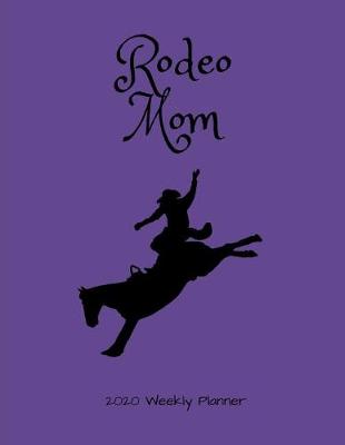 Book cover for Rodeo Mom 2020 Weekly Planner