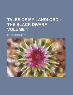 Book cover for Tales of My Landlord; The Black Dwarf Volume 1