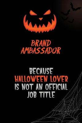 Book cover for Brand Ambassador Because Halloween Lover Is Not An Official Job Title