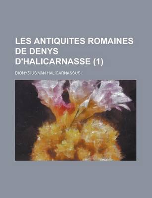 Book cover for Les Antiquites Romaines de Denys D'Halicarnasse (1 )