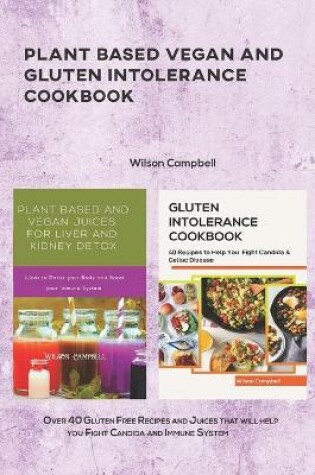 Cover of Plant Based Vegan and Gluten Intolerance Cookbook