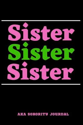 Book cover for Sister Sister Sister AKA Sorority Journal