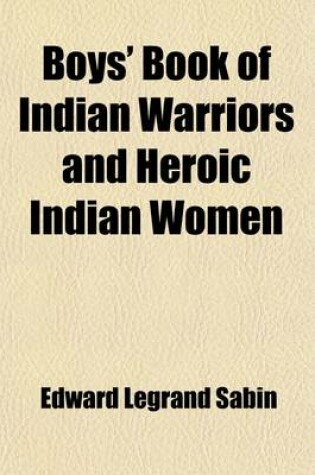 Cover of Boys' Book of Indian Warriors and Heroic Indian Women