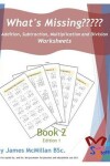 Book cover for What's Missing Addition, Subtraction, Multiplication and Division Book 2