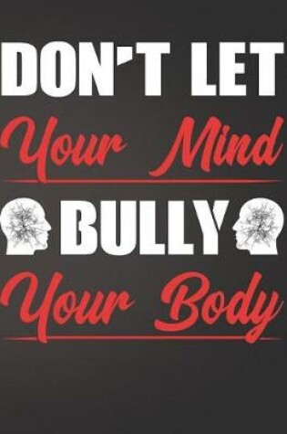 Cover of Do Not Let Your Mind Bully Your Body