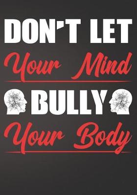 Book cover for Do Not Let Your Mind Bully Your Body