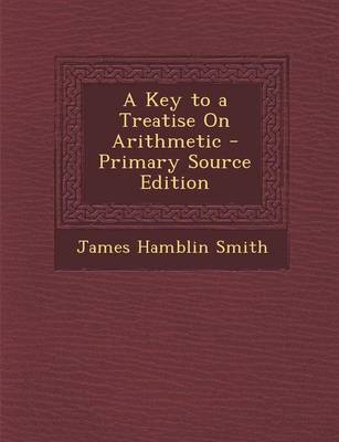 Book cover for A Key to a Treatise on Arithmetic - Primary Source Edition