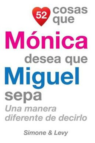 Cover of 52 Cosas Que Mónica Desea Que Miguel Sepa