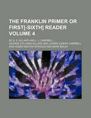 Book cover for The Franklin Primer or First[-Sixth] Reader Volume 4; By G. S. Hillard and L. J. Campbell