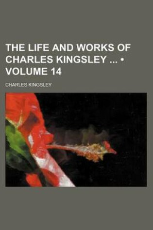 Cover of The Life and Works of Charles Kingsley (Volume 14)