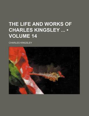 Book cover for The Life and Works of Charles Kingsley (Volume 14)