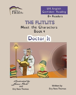 Cover of THE FLITLITS, Meet the Characters, Book 4, Doctor It, 8+Readers, U.K. English, Confident Reading