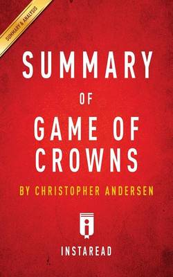 Book cover for Summary of Game of Crowns by Christopher Andersen Includes Analysis