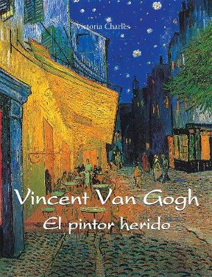 Book cover for Vincent van Gogh - El pintor herido