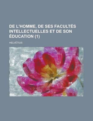 Book cover for de L'Homme, de Ses Facultes Intellectuelles Et de Son Education (1)