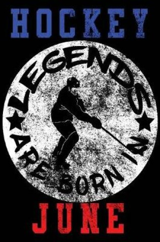 Cover of Hockey Legends Are Born In June