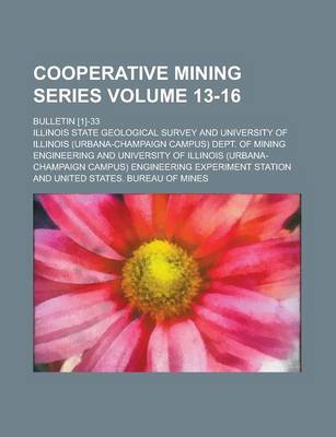 Book cover for Cooperative Mining Series; Bulletin [1]-33 Volume 13-16