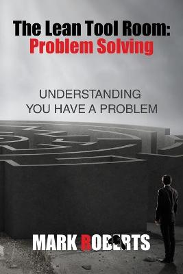 Book cover for The Lean Tool Room. Problem Solving, Understanding You Have a Problem
