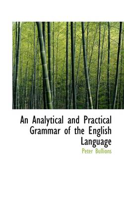 Book cover for An Analytical and Practical Grammar of the English Language