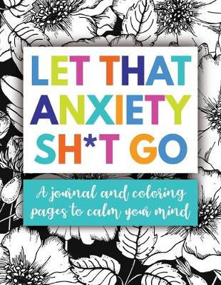 Book cover for Let That Anxiety Sh*t Go