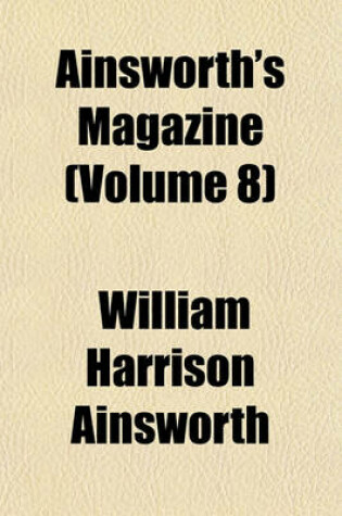 Cover of Ainsworth's Magazine (Volume 8)