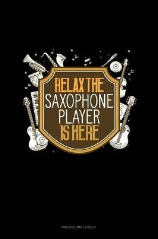 Cover of Relax the Saxophone Player Is Here
