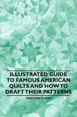 Cover of Illustrated Guide to Famous American Quilts and How to Draft Their Patterns