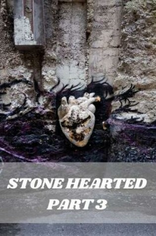 Cover of Stone Hearted Part 3