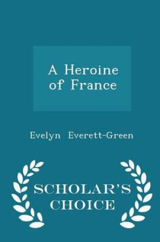 Cover of A Heroine of France - Scholar's Choice Edition