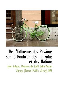 Book cover for de L'Influence Des Passions Sur Le Bonheur Des Individus Et Des Nations