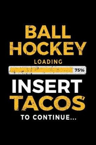 Cover of Ball Hockey Loading 75% Insert Tacos To Continue