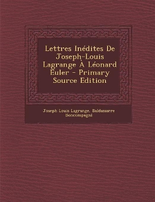 Book cover for Lettres Inedites de Joseph-Louis Lagrange a Leonard Euler - Primary Source Edition