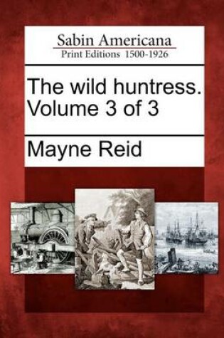 Cover of The Wild Huntress. Volume 3 of 3