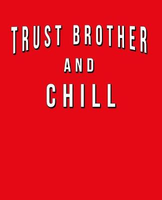 Book cover for Trust Brother And Chill