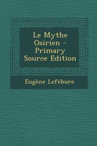 Cover of Le Mythe Osirien - Primary Source Edition