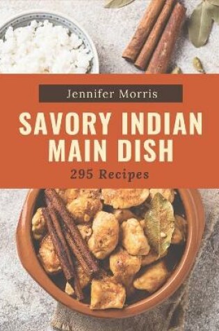 Cover of 295 Savory Indian Main Dish Recipes