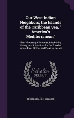 Book cover for Our West Indian Neighbors; The Islands of the Caribbean Sea, America's Mediterranean