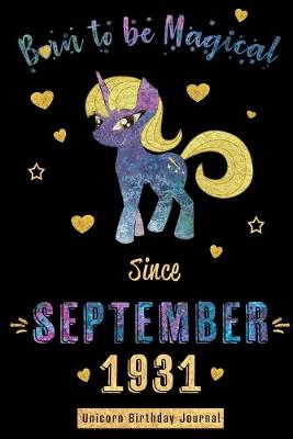 Book cover for Born to be Magical Since September1931 - Unicorn Birthday Journal