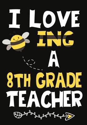 Book cover for I Love Being a 8th Grade Teacher