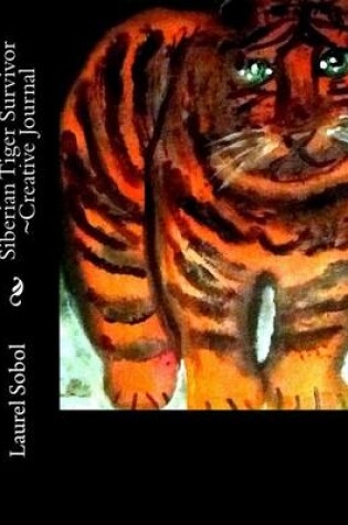 Cover of Siberian Tiger Survivor Creative Journal