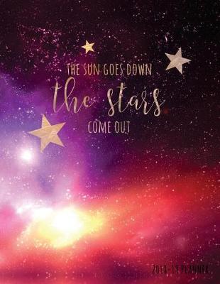 Book cover for The Sun Goes Down the Stars Come Out 2018-19 Planner